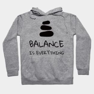 Balance is Everything - ( Zen Quote) Hoodie